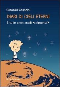 Diari di cieli eterni. E tu in cosa credi realmente? - Gerardo Cesarini - copertina