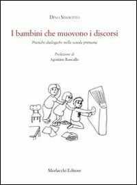 Image of I bambini che muovono i discorsi. Pratiche dialogiche nella scuola primaria