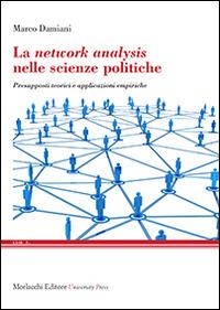 La network analysis nelle scienze politiche. Presupposti teorici e applicazioni empiriche - Marco Damiani - copertina