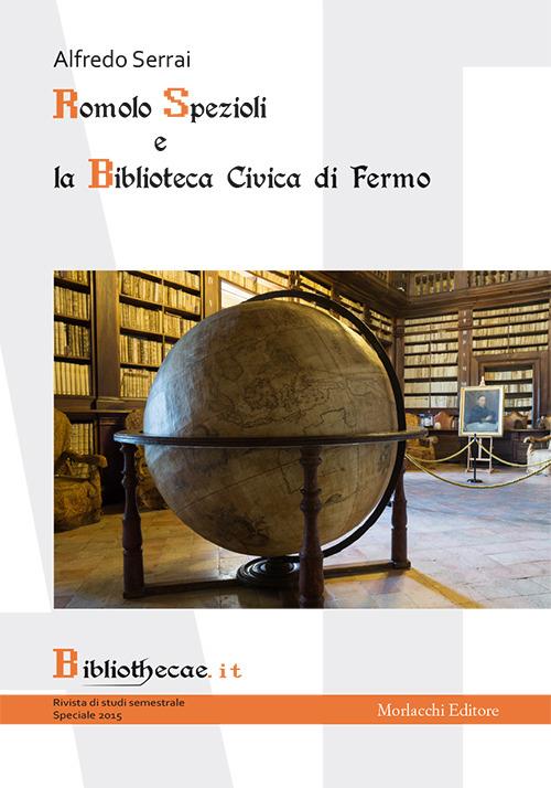 Romolo Spezioli e la biblioteca civica di Fermo. Ediz. speciale - Alfredo Serrai - copertina