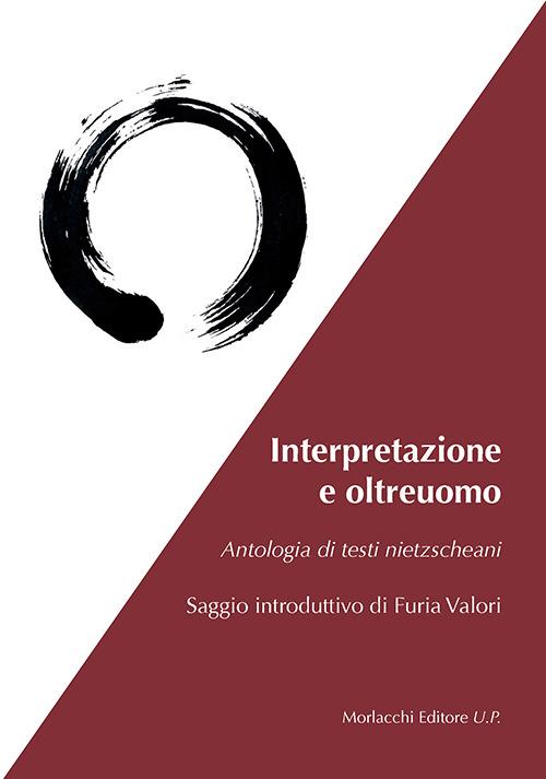 Interpretazione e oltreuomo. Antologia di testi nietzschani - Friedrich Nietzsche - copertina