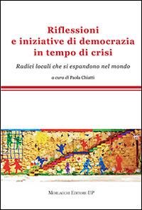 Riflessioni e iniziative di democrazia in tempo di crisi. Radici locali che si espandono nel mondo - copertina