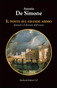 Il ponte sul grande abisso. Simmel e il divenire dell'essere - Antonio De Simone - copertina