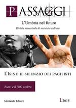 Passaggi. L'Umbria nel futuro (2015). Ediz. illustrata. Vol. 1: L'Isis e il silenzio dei pacifisti. Burri e il '900 umbro.