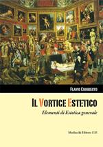 Il vortice estetico. Elementi di estetica generale