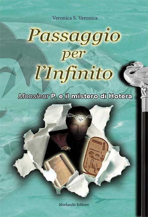 Passaggio per l'infinito. Monsieur P. e il mistero di Hotera - Veronica - copertina