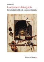 Il compromesso dello sguardo. Cornelis Gijsbrechts e le ossessioni barocche