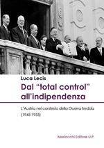 Dal «total control» all'indipendenza. L'Austria nel contesto della Guerra fredda (1945-1955)