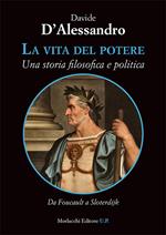 La vita del potere. Una storia filosofica e politica. Da Foucault a Sloterdijk