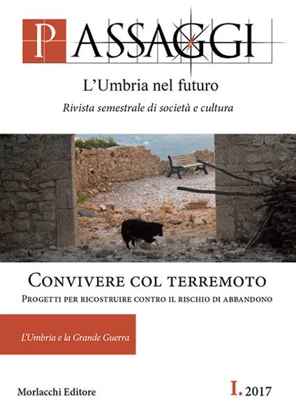 Passaggi. L'Umbria nel futuro. Rivista semestrale di società e cultura (2017). Vol. 1: Convivere col terremoto. Progetti per ricostruire contro il rischio di abbandono. - copertina