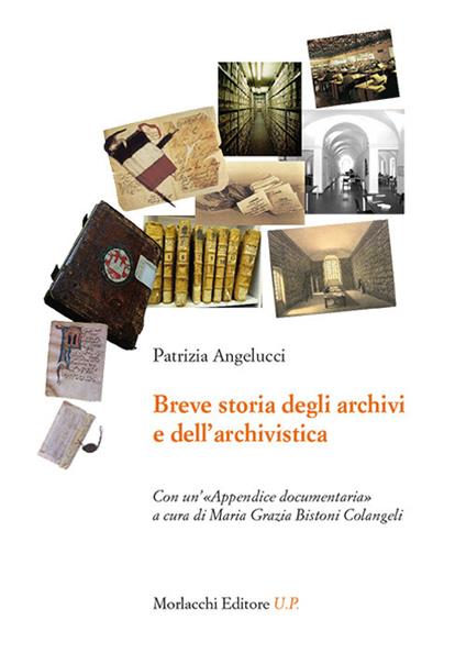 Breve storia degli archivi e dell'archivistica. Con un'«Appendice documentaria» - Patrizia Angelucci - copertina