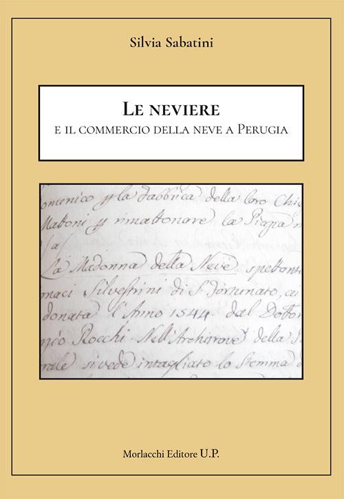 Le neviere e il commercio della neve a Perugia - Silvia Sabatini - copertina