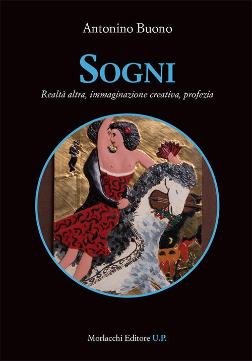 Sogni. Realtà altra, immaginazione creativa, profezia - Antonino Buono - copertina