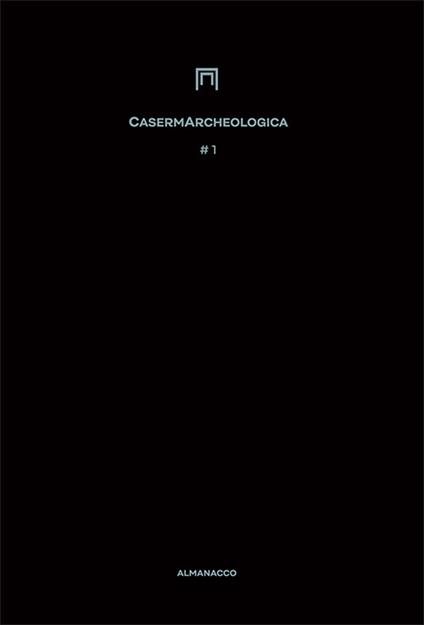 CasermArcheologica (2017-2018). Vol. 1 - Laura Caruso,Ilaria Margutti - copertina