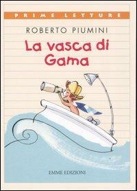 La vasca di Gama. Ediz. illustrata - Roberto Piumini,AntonGionata Ferrari - copertina