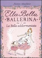 Ella Bella ballerina e la bella addormentata