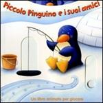 Piccolo pinguino e i suoi amici