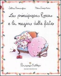 La principessa Rocca e la magia delle fate. Principesse favolose. Vol. 8 - Silvia Roncaglia,Elena Temporin - copertina