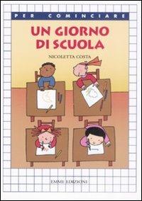 Un giorno di scuola. Ediz. illustrata - Nicoletta Costa - copertina