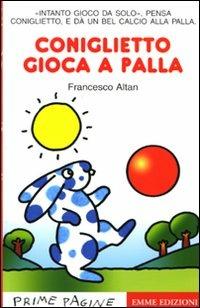 Coniglietto gioca a palla. Ediz. illustrata - Altan - copertina