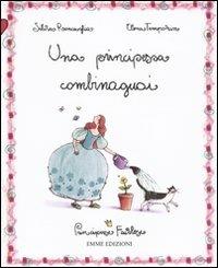 La principessa combinaguai. Principesse favolose. Ediz. illustrata. Vol. 11 - Silvia Roncaglia,Elena Temporin - copertina