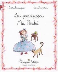 La principessa Ma Perché. Principesse favolose. Vol. 12 - Silvia Roncaglia,Elena Temporin - copertina