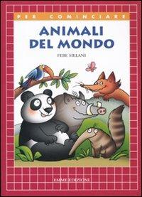 Animali del mondo. Ediz. illustrata - Febe Sillani - copertina