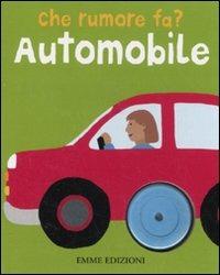 Automobile. Che rumore fa? Ediz. illustrata - copertina