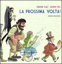 La prossima volta! - Davide Calì,Gianni Peg - copertina