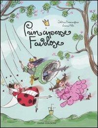 Principesse favolose. Ediz. illustrata - Silvia Roncaglia,Sara Not - copertina