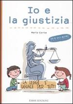 Io e la giustizia. Ediz. illustrata