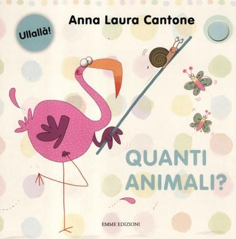 Quanti animali? Ediz. illustrata - Anna Laura Cantone - 2