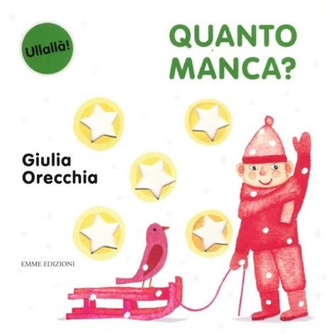 Quanto manca? Ediz. illustrata - Giulia Orecchia - 2