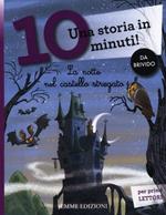 La notte nel castello stregato. Una storia in 10 minuti! Ediz. a colori