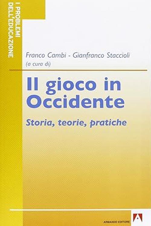 Il gioco in Occidente. Storia, teorie, pratiche - Franco Cambi,Gianfranco Staccioli - copertina