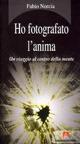 Ho fotografato l'anima. Un viaggio al centro della mente - Fabio Norcia - copertina