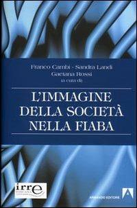 L' immagine della società nella fiaba - Franco Cambi,Sandra Landi,Gaetana Rossi - copertina