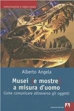 Musei (e mostre) a misura d'uomo. Come comunicare attraverso gli oggetti