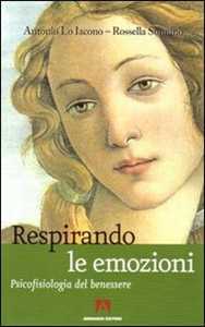 Libro Respirando le emozioni. Psicofisiologia del benessre Antonio Lo Iacono Rossella Sonnino