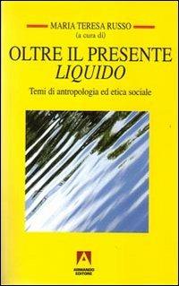 Oltre il presente liquido. Temi di antropologia ed etica sociale - copertina