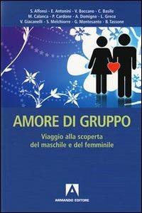 Amore di gruppo. Viaggio alla scoperta del maschile e del femminile - copertina