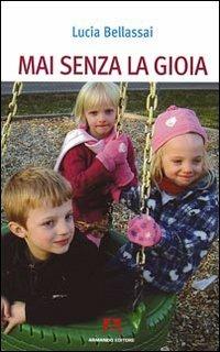 Mai senza la gioia - Lucia Bellassai - copertina