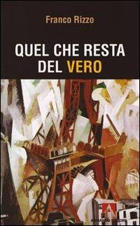 Quel che resta del vero - Franco Rizzo - copertina