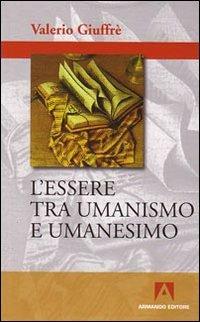 L' essere tra umanismo e umanesimo - Valerio Giuffrè - copertina