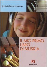 Il mio primo libro di musica - Paola Balestracci Beltrami - copertina