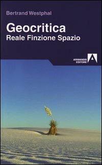 Geocritica. Reale finzione spazio - Bertrand Westphal - copertina