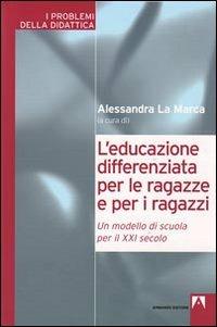 L' educazione differenziata per le ragazze e per i ragazzi. Un modello di scuola per il XXI secolo - copertina