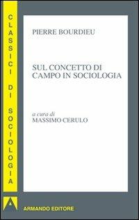 Sul concetto di campo in sociologia - Pierre Bourdieu - copertina