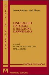 Linguaggio naturale e selezione darwiniana - Steven Pinker,Paul Bloom - copertina