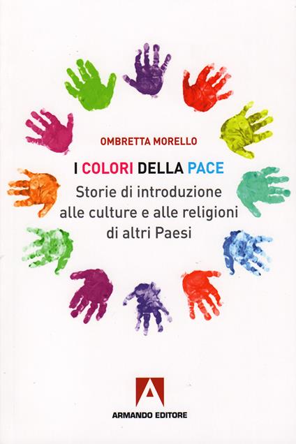 I colori della pace. Storie di introduzione alle culture e alle religioni di altri paesi - Ombretta Morello - ebook